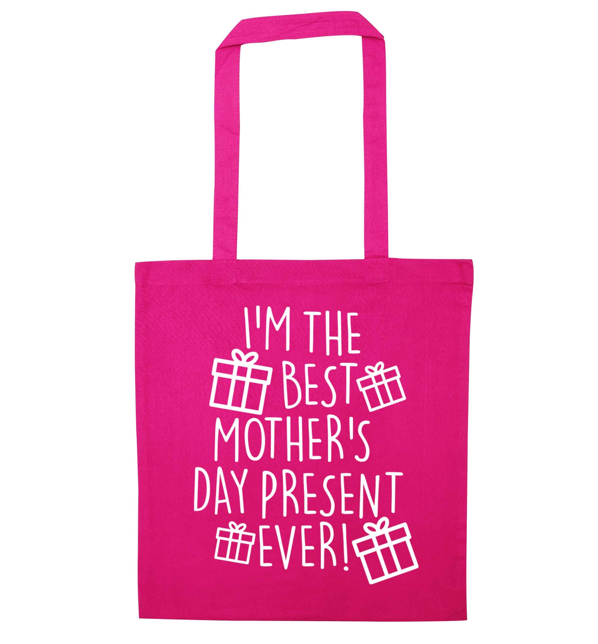 I'm the best mother's day present ever! pink tote bag