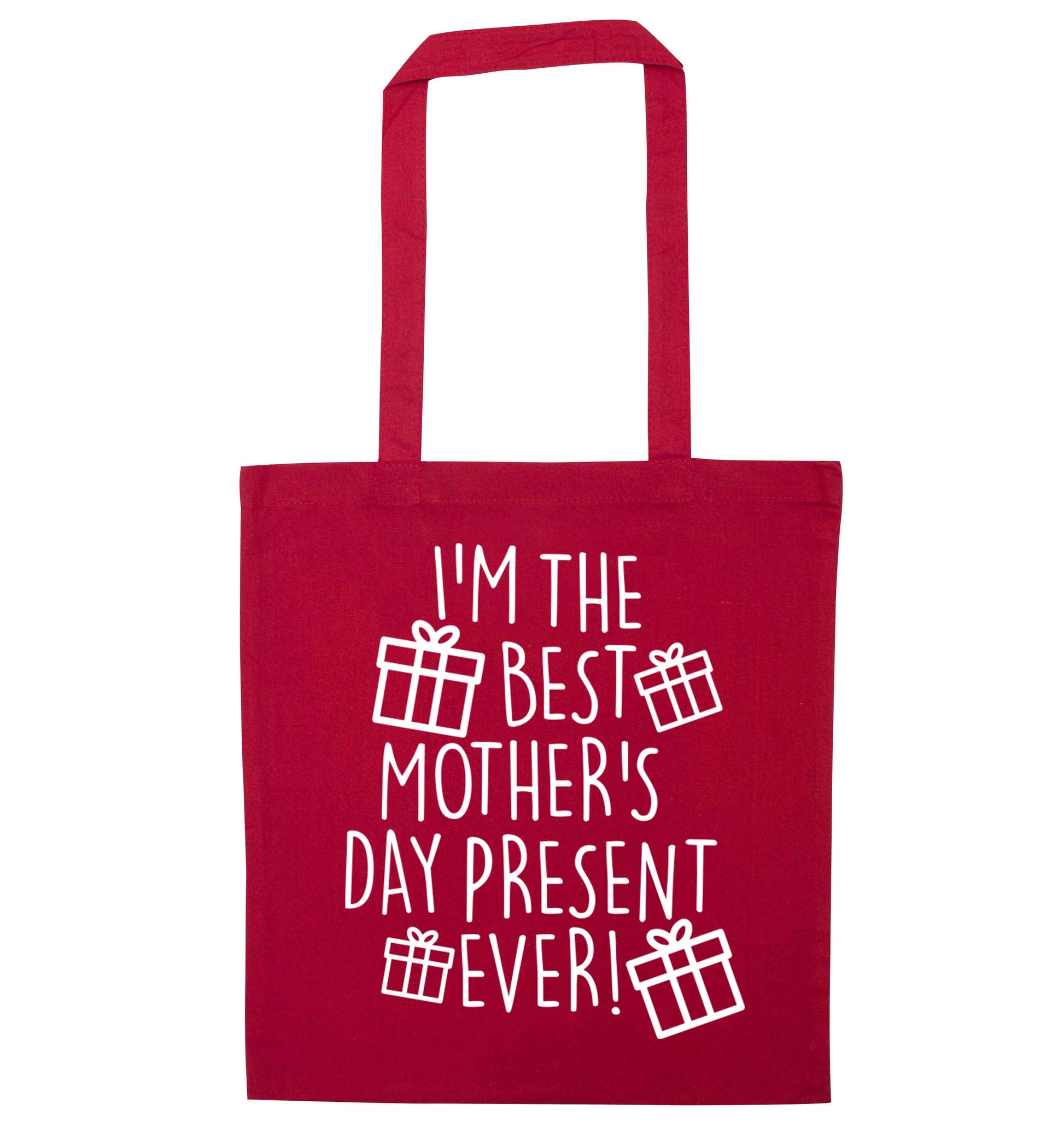 I'm the best mother's day present ever! red tote bag
