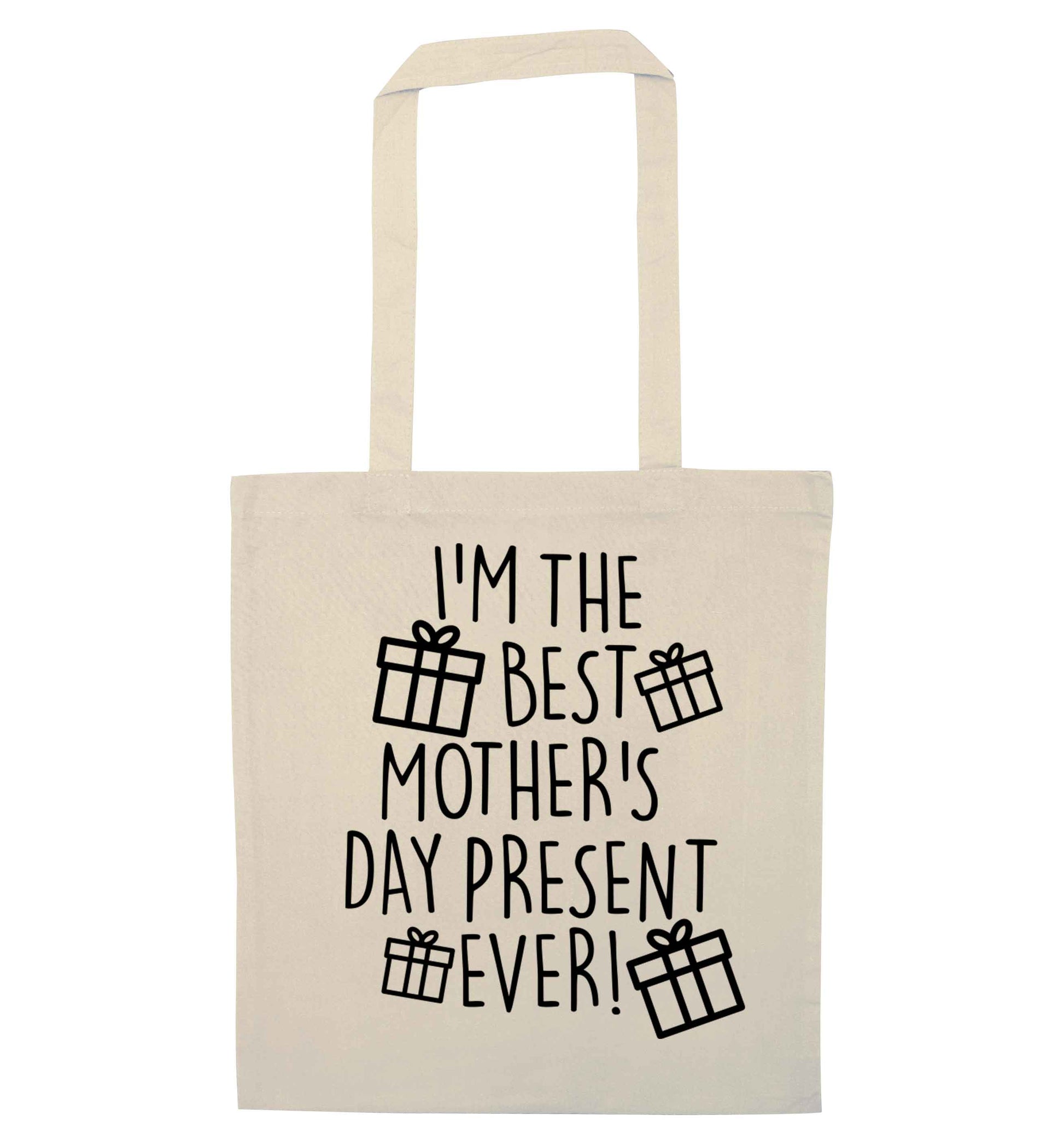 I'm the best mother's day present ever! natural tote bag