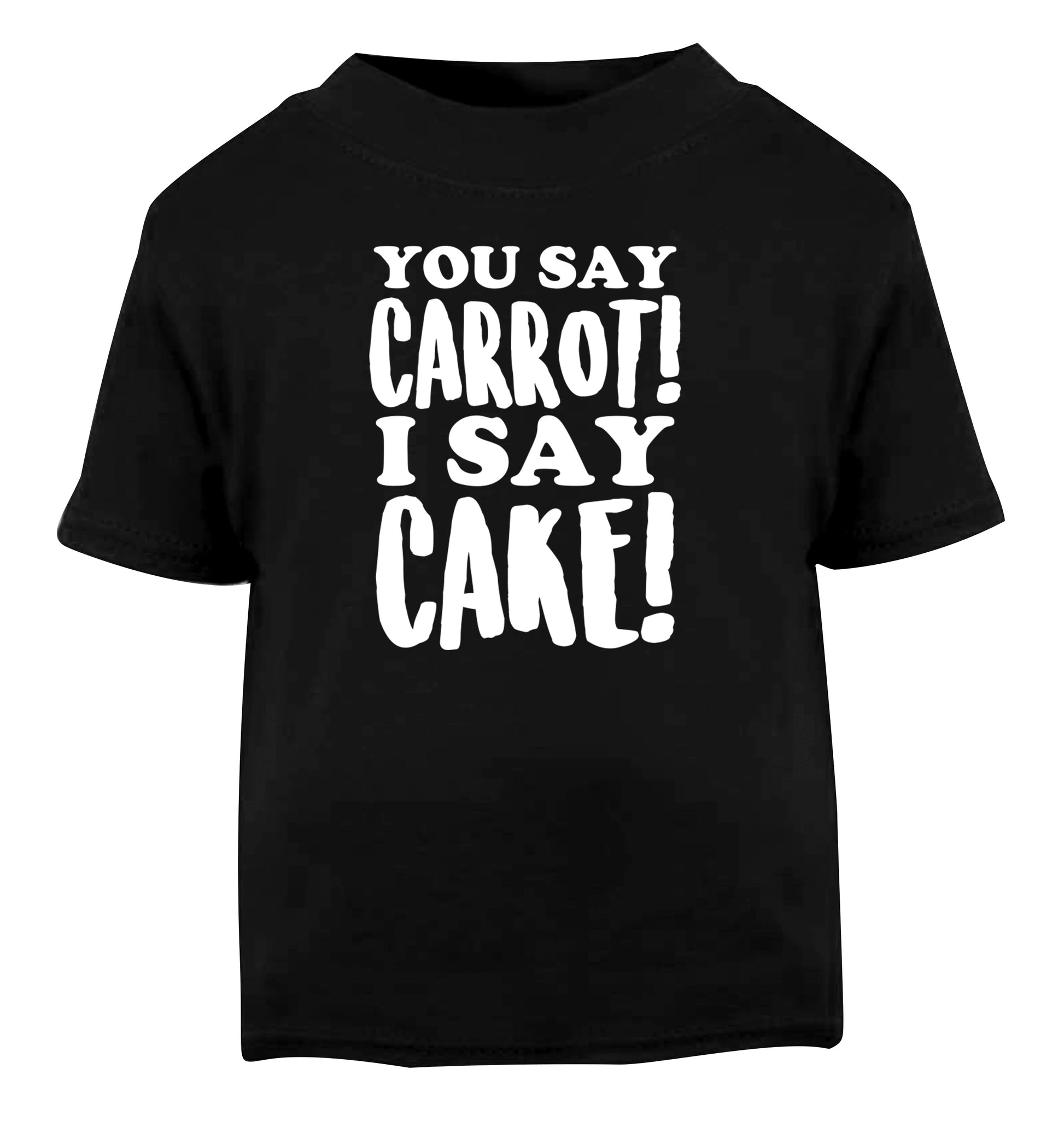You say carrot I say cake! Black Baby Toddler Tshirt 2 years