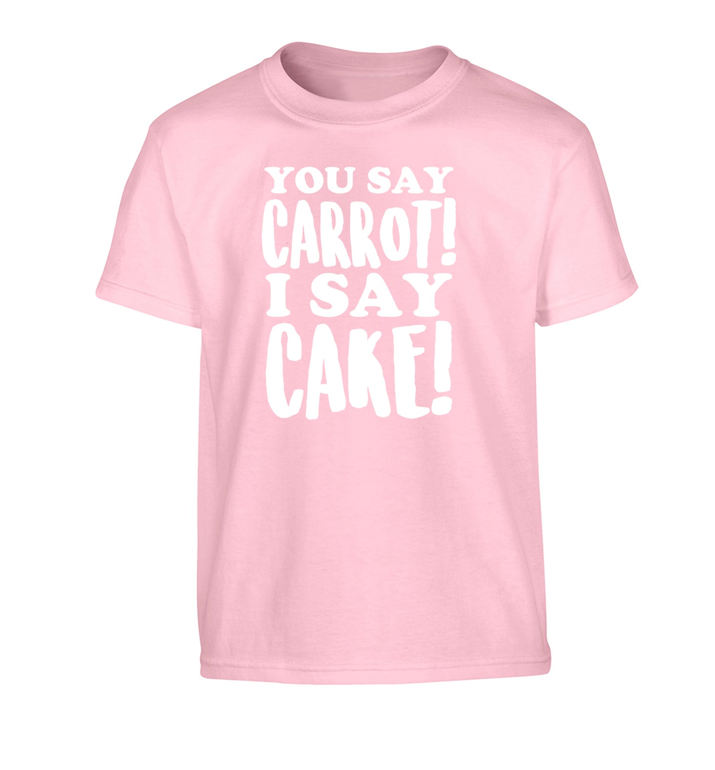 You say carrot I say cake! Children's light pink Tshirt 12-14 Years