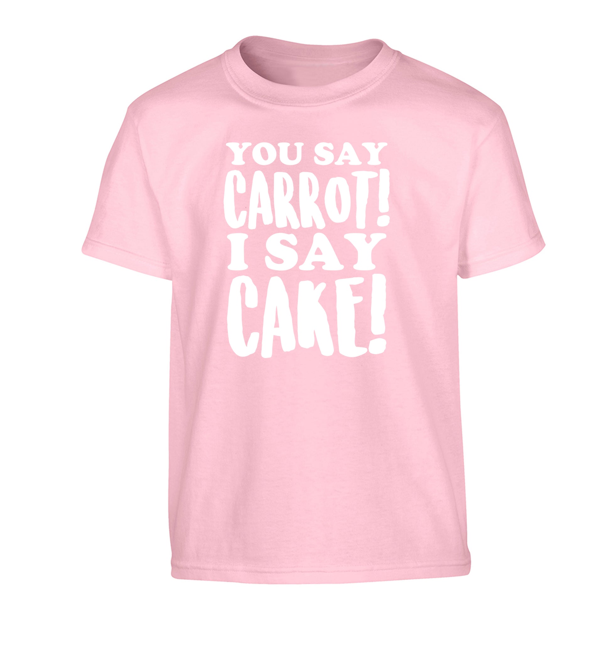 You say carrot I say cake! Children's light pink Tshirt 12-14 Years