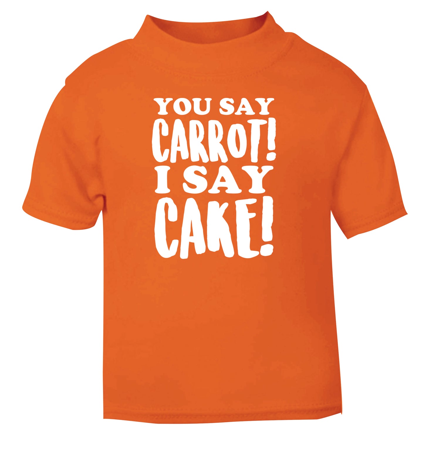 You say carrot I say cake! orange Baby Toddler Tshirt 2 Years
