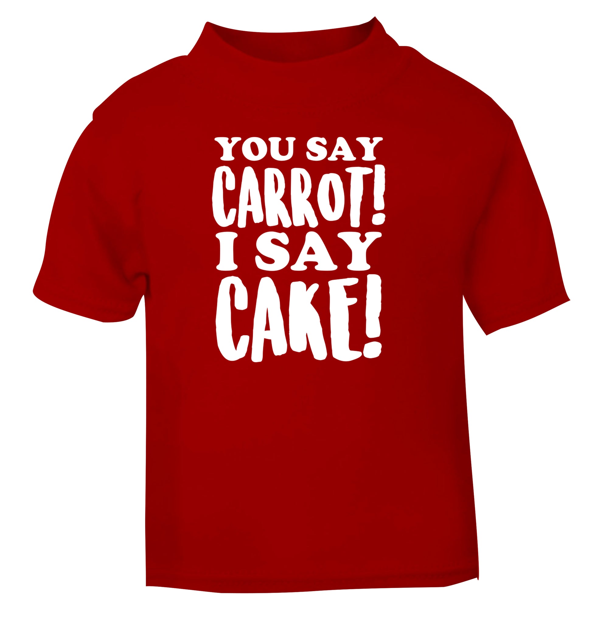 You say carrot I say cake! red Baby Toddler Tshirt 2 Years