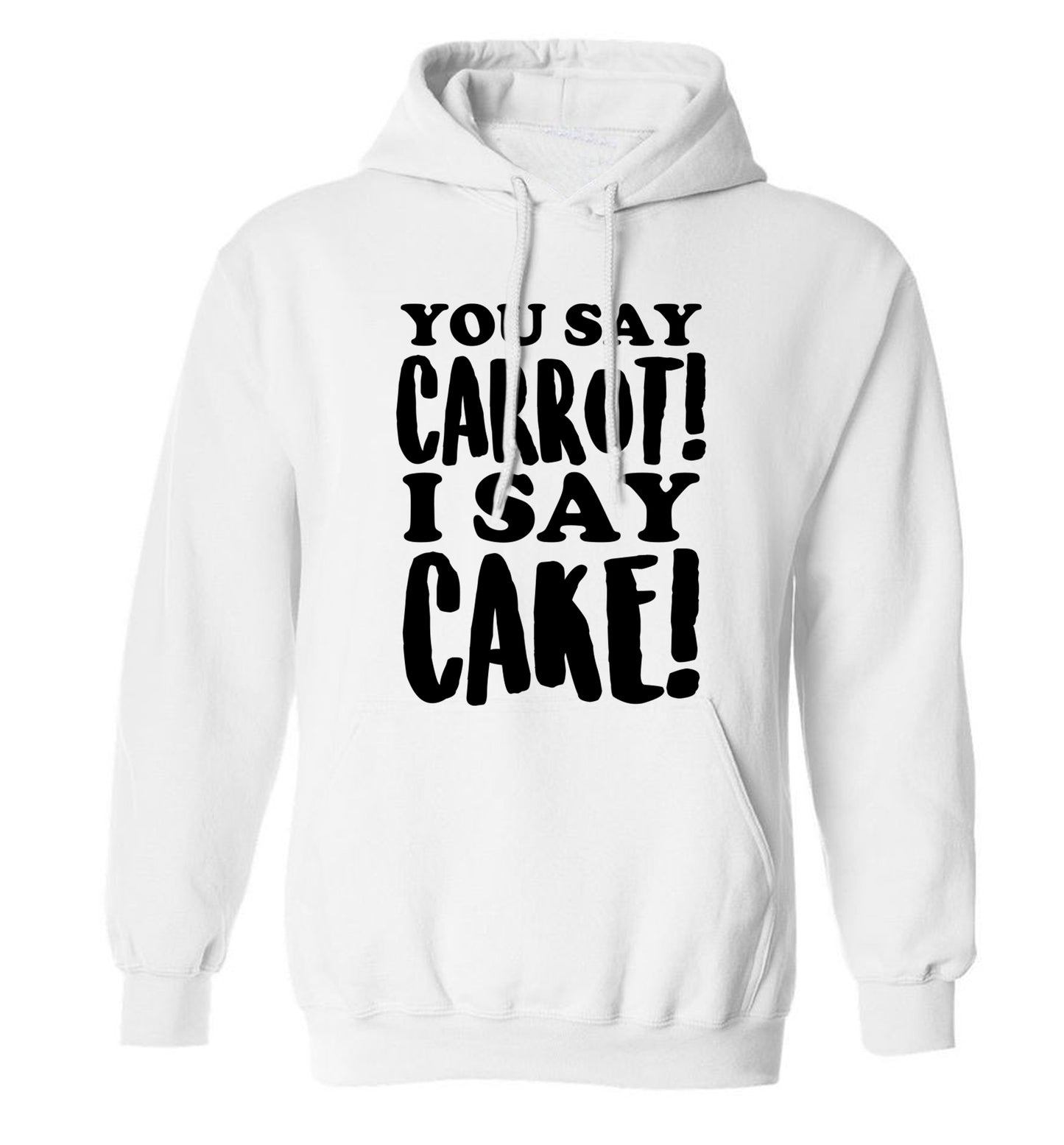 You say carrot I say cake! adults unisex white hoodie 2XL