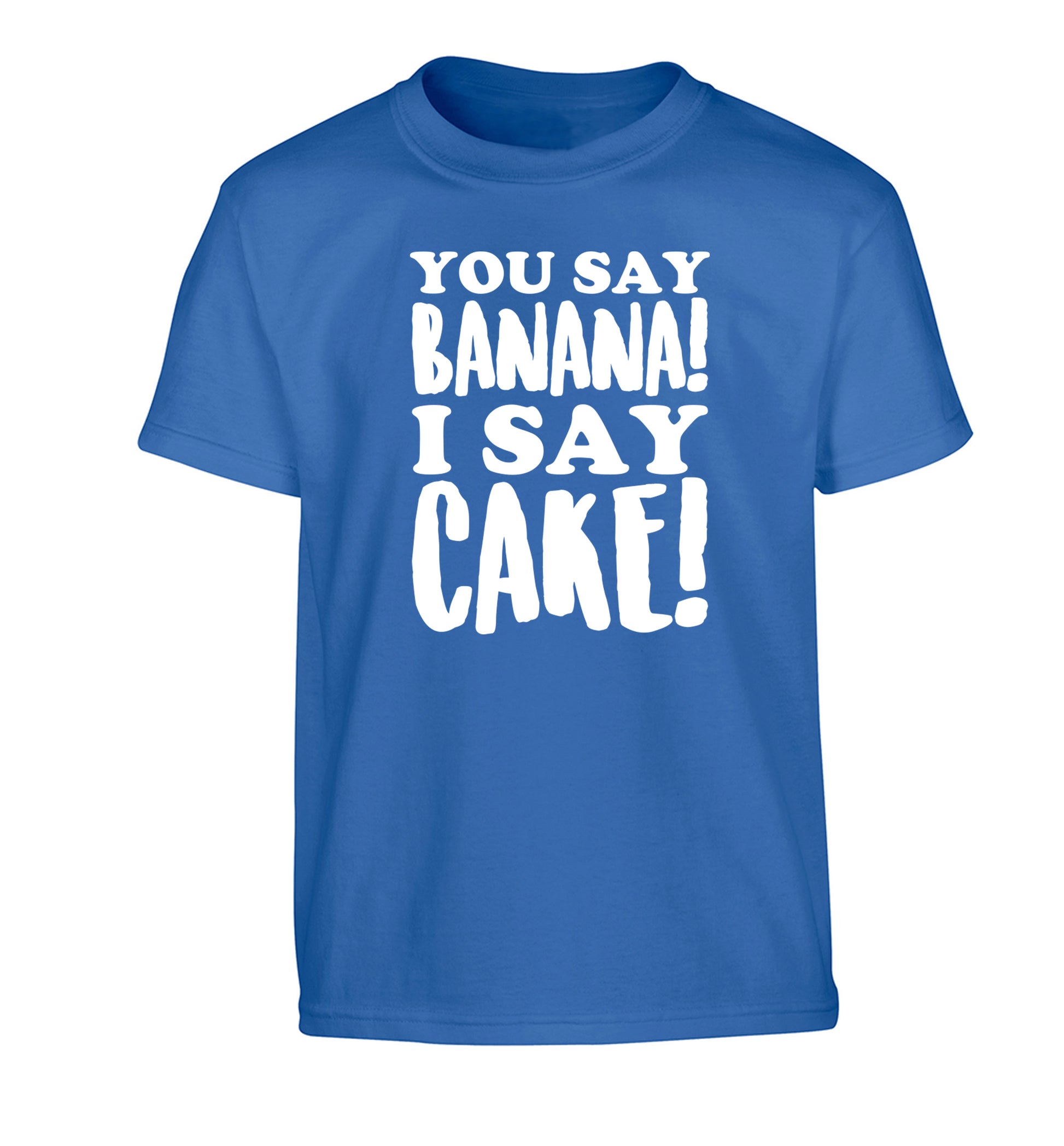 You say banana I say cake! Children's blue Tshirt 12-14 Years