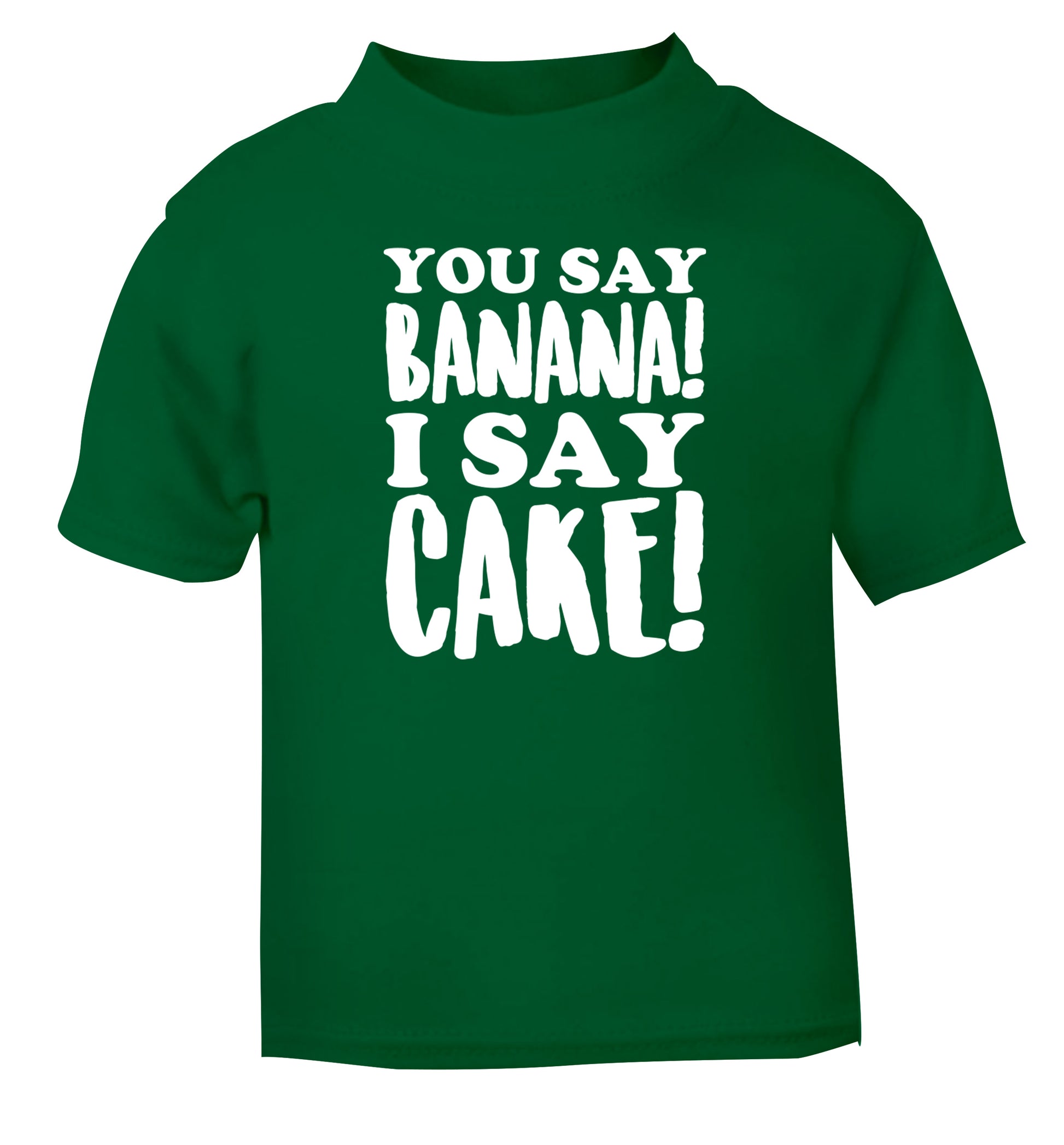 You say banana I say cake! green Baby Toddler Tshirt 2 Years