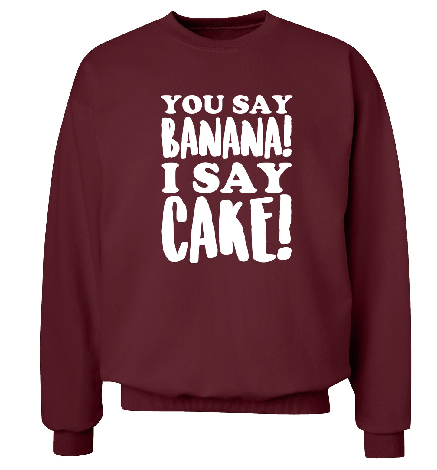 You say banana I say cake! Adult's unisex maroon Sweater 2XL