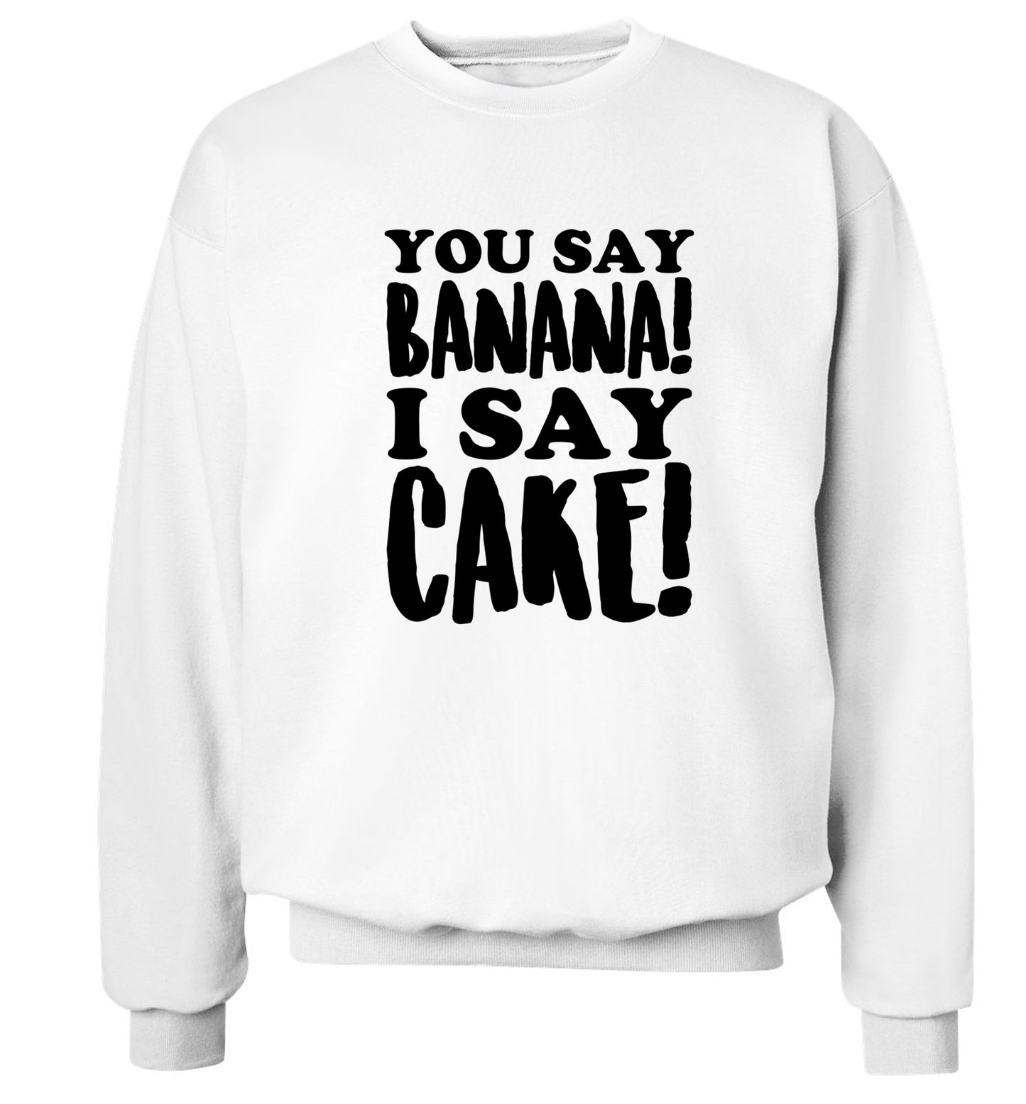 You say banana I say cake! Adult's unisex white Sweater 2XL