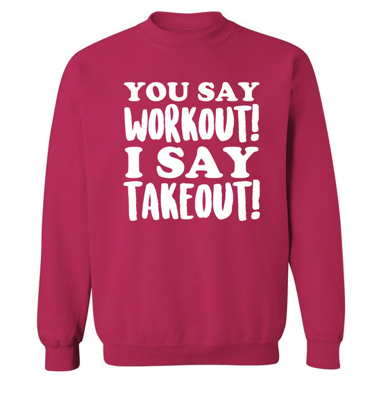 You say workout I say takeout! Adult's unisex pink Sweater 2XL