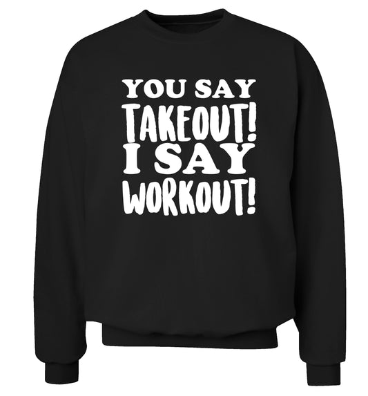 You say takeout I say workout! Adult's unisex black Sweater 2XL