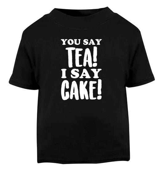 You say tea I say cake! Black Baby Toddler Tshirt 2 years