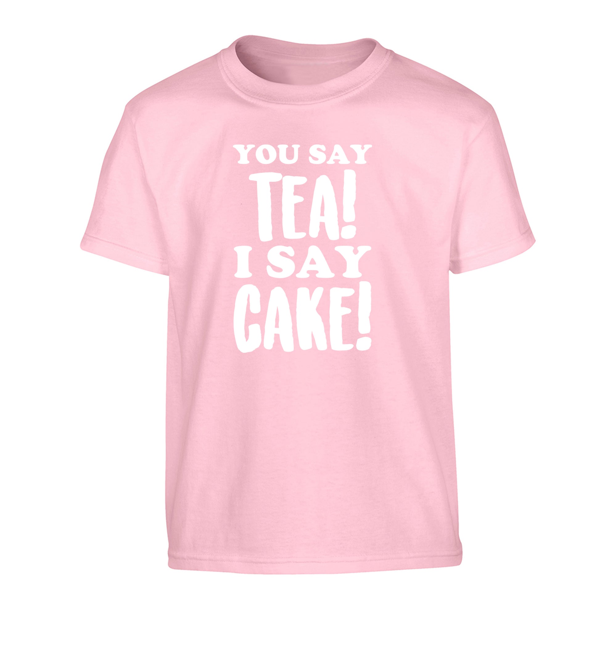 You say tea I say cake! Children's light pink Tshirt 12-14 Years