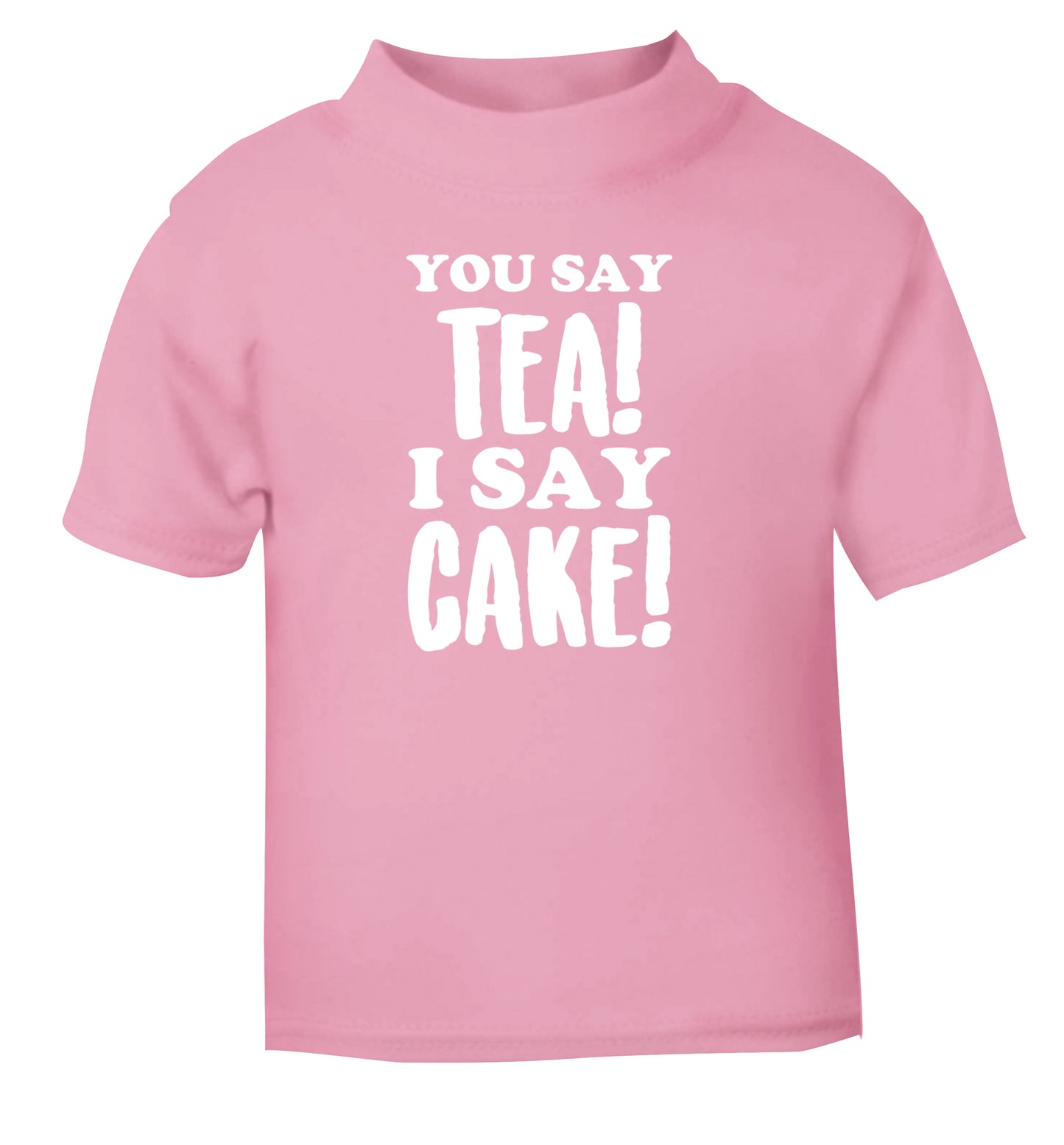 You say tea I say cake! light pink Baby Toddler Tshirt 2 Years