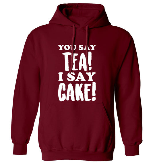 You say tea I say cake! adults unisex maroon hoodie 2XL