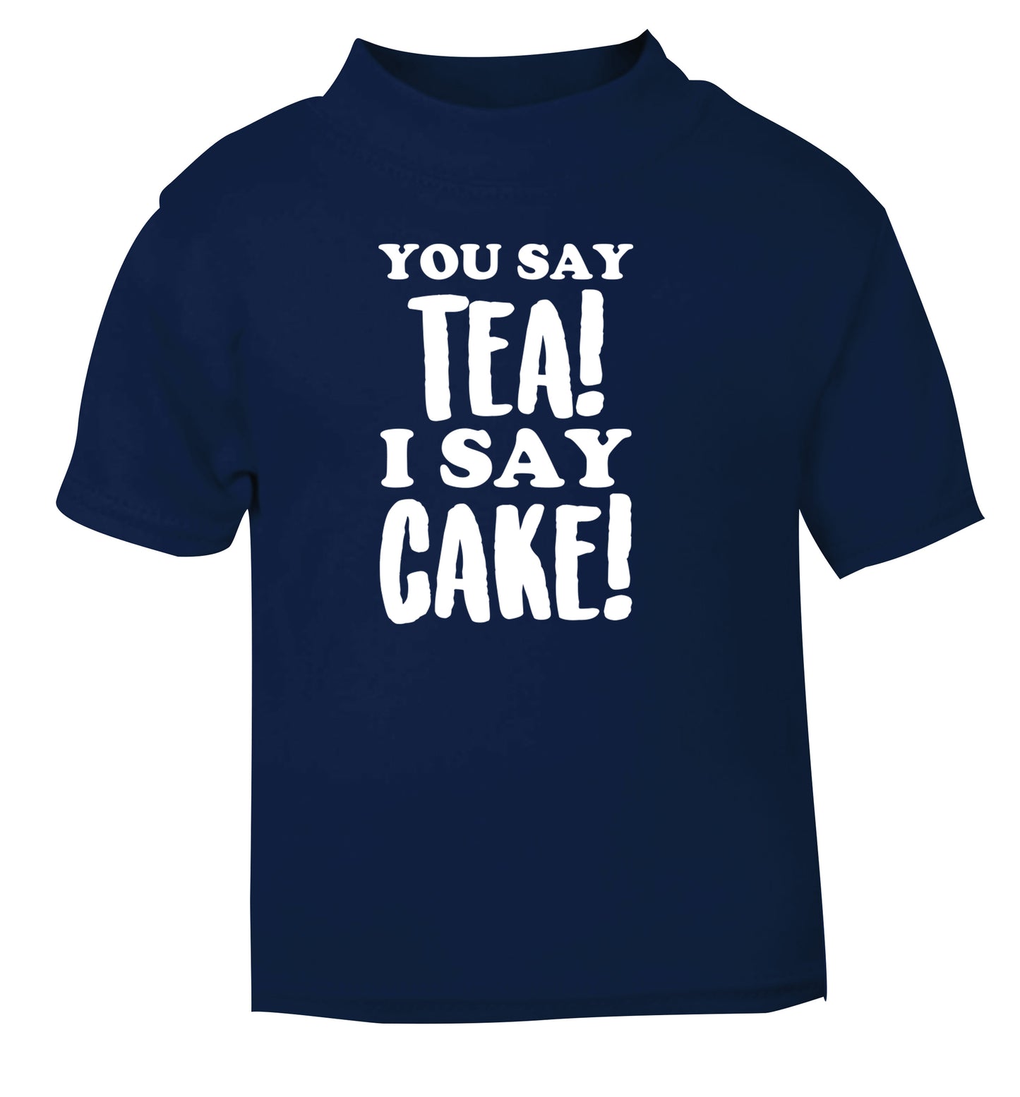 You say tea I say cake! navy Baby Toddler Tshirt 2 Years