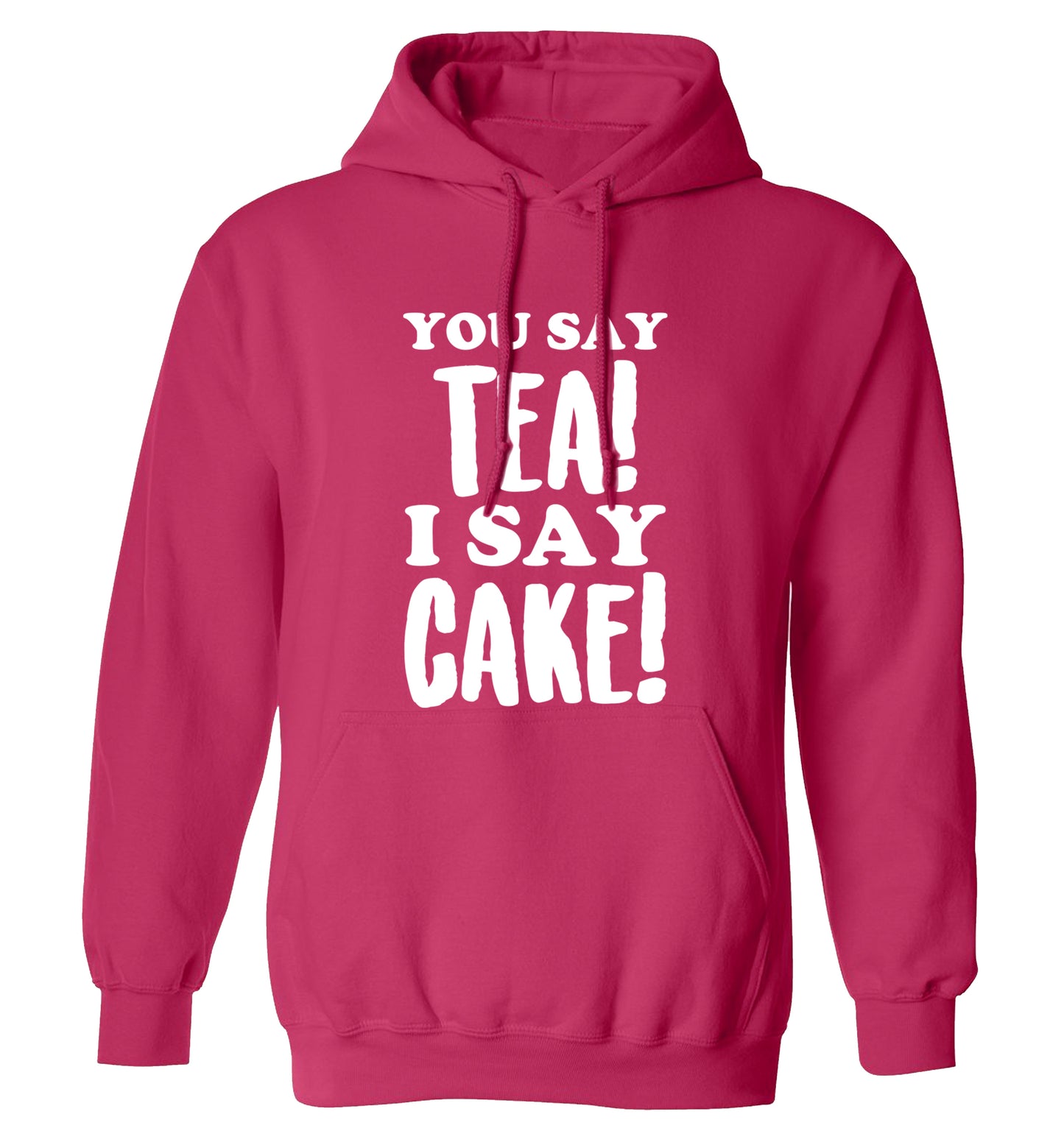 You say tea I say cake! adults unisex pink hoodie 2XL