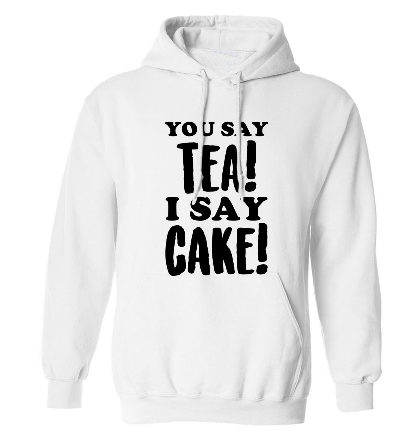 You say tea I say cake! adults unisex white hoodie 2XL