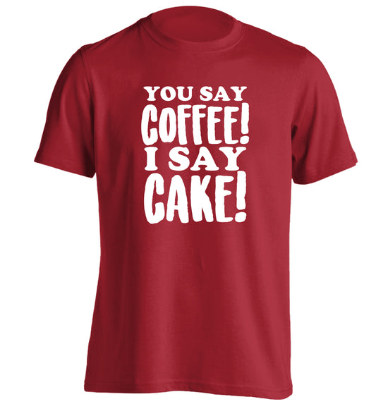 You say coffee I say cake! adults unisex red Tshirt 2XL