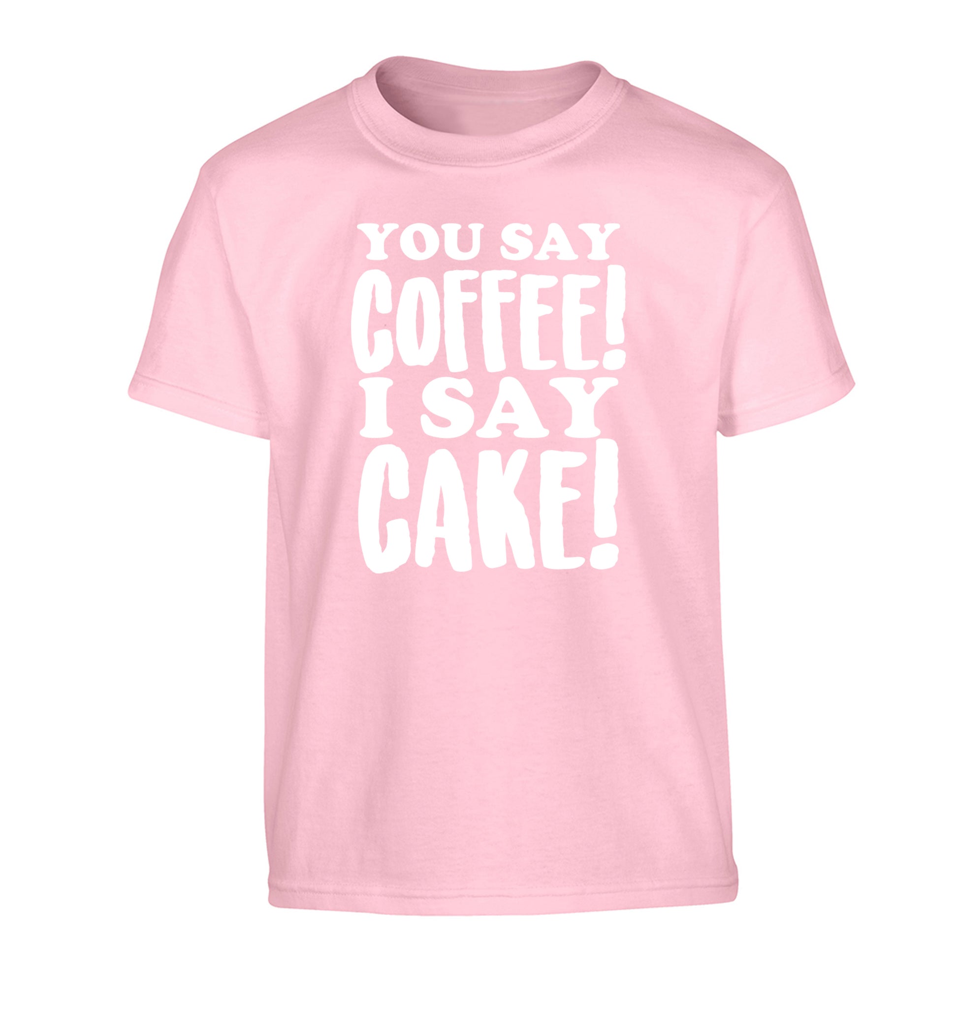 You say coffee I say cake! Children's light pink Tshirt 12-14 Years