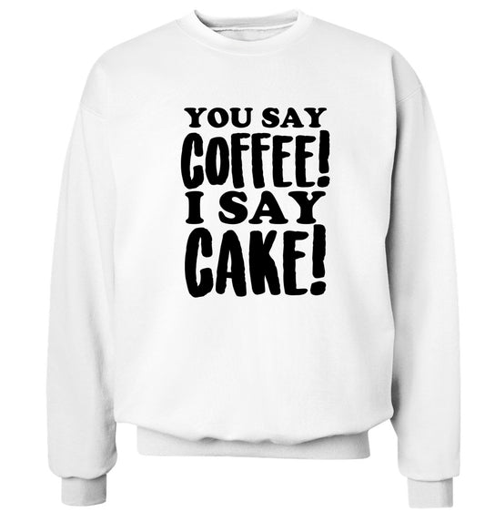 You say coffee I say cake! Adult's unisex white Sweater 2XL