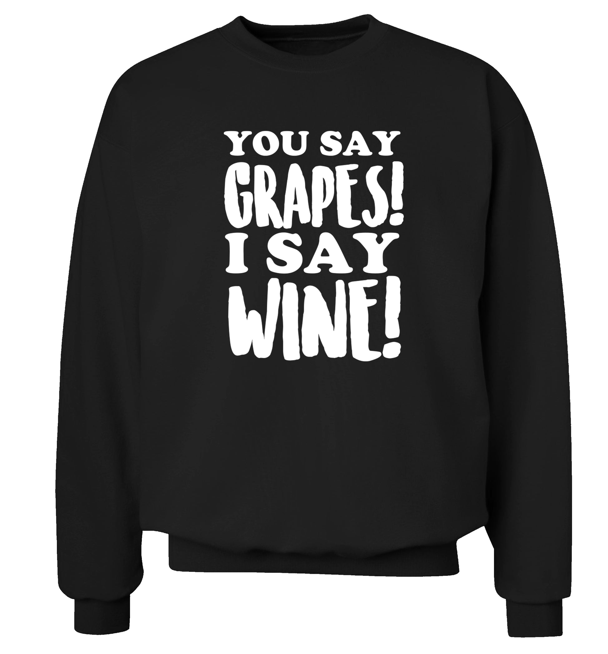 You say grapes I say wine! Adult's unisex black Sweater 2XL