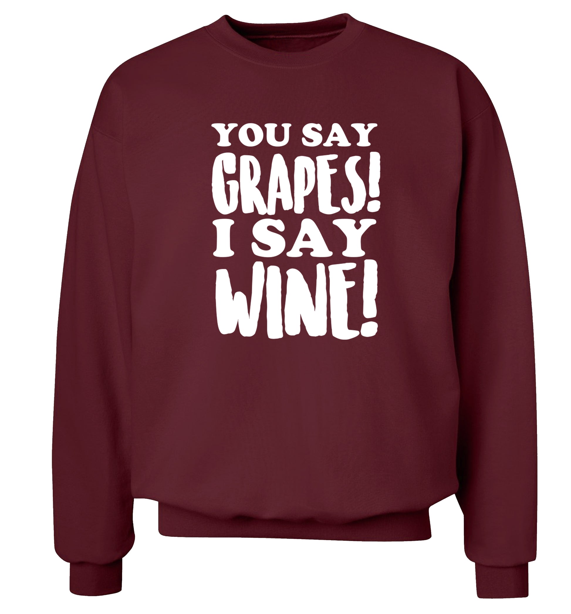 You say grapes I say wine! Adult's unisex maroon Sweater 2XL