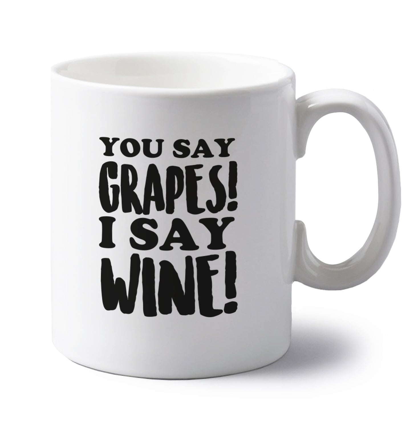 You say grapes I say wine! left handed white ceramic mug 