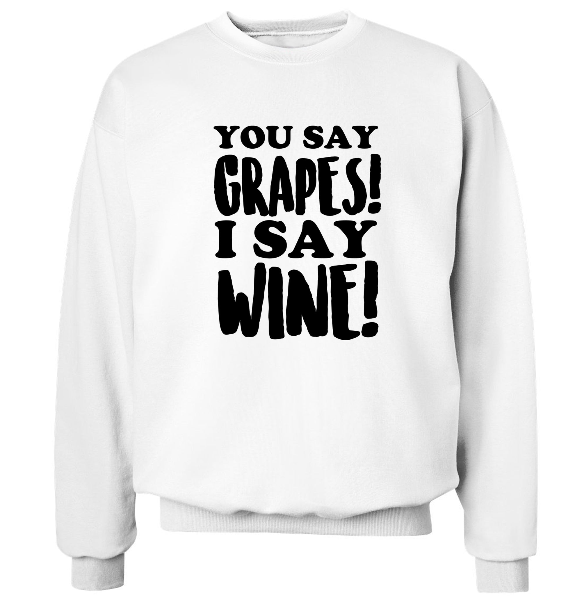 You say grapes I say wine! Adult's unisex white Sweater 2XL