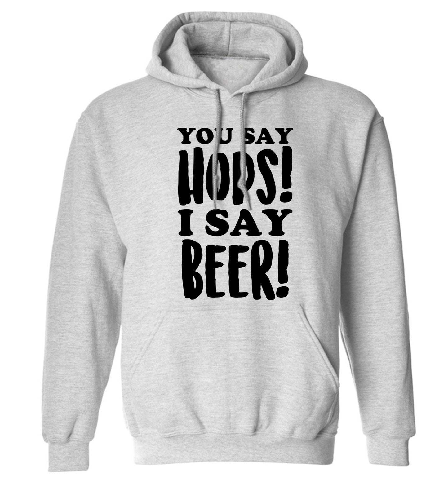 You say hops I say beer! adults unisex grey hoodie 2XL