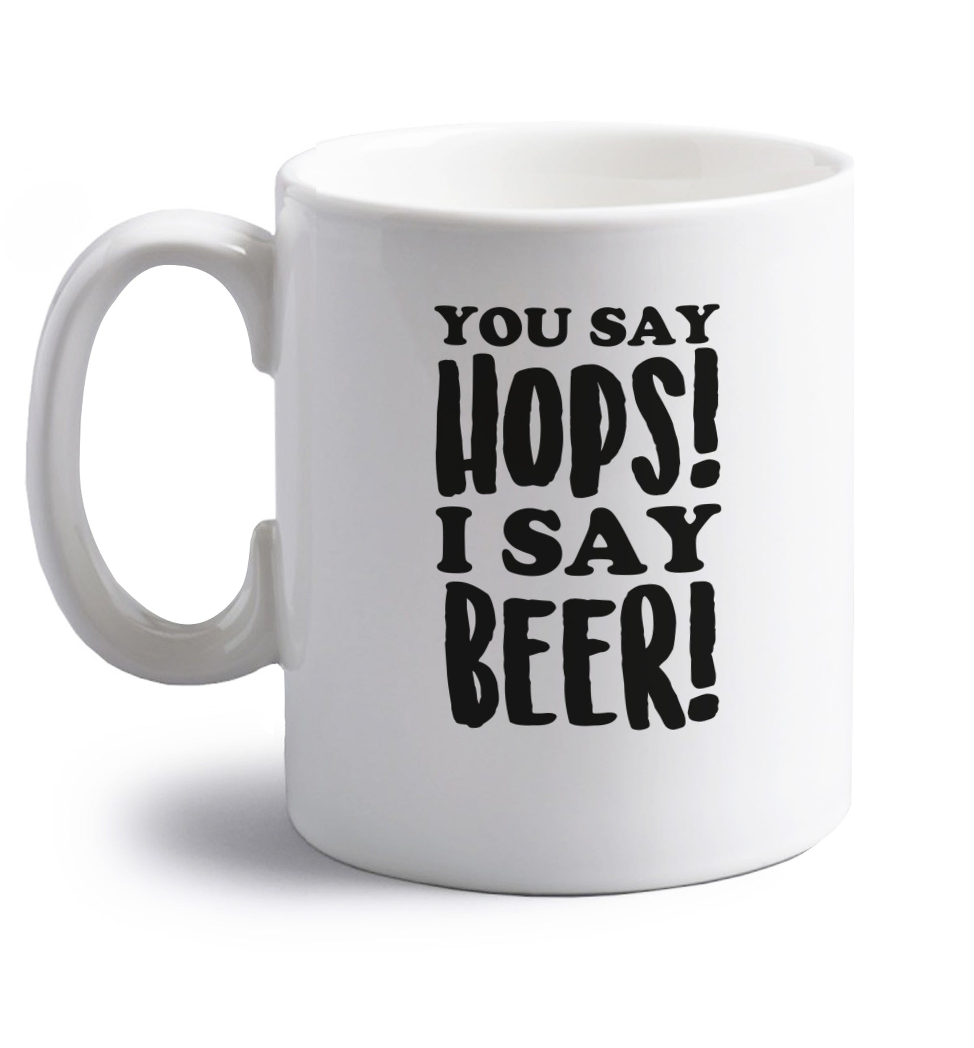 You say hops I say beer! right handed white ceramic mug 