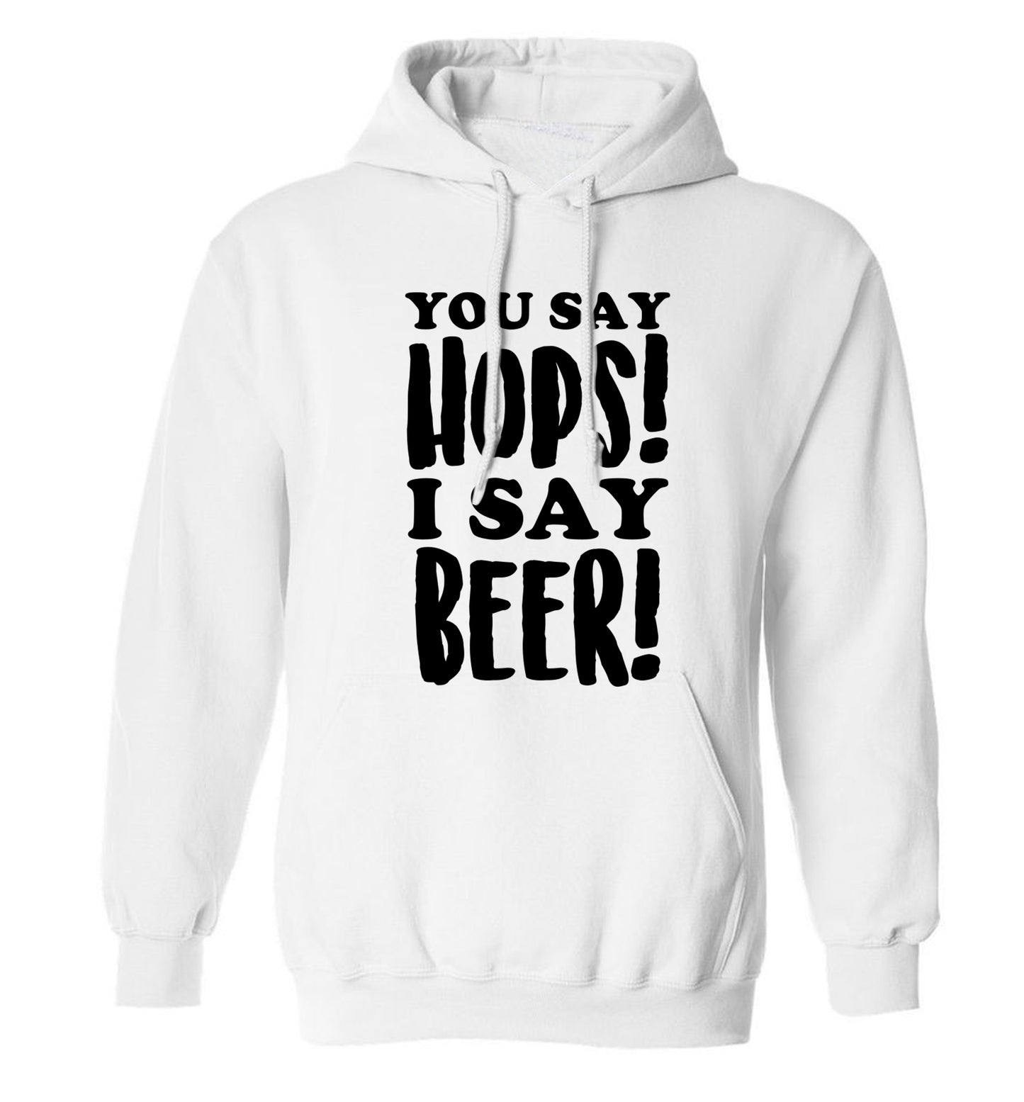 You say hops I say beer! adults unisex white hoodie 2XL
