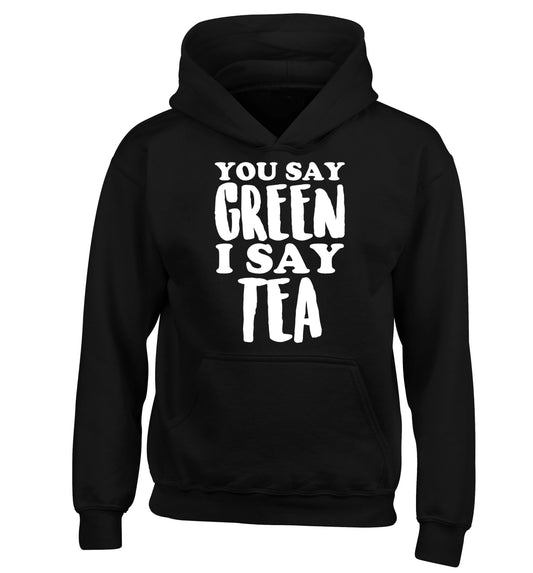 You say green I say tea! children's black hoodie 12-14 Years
