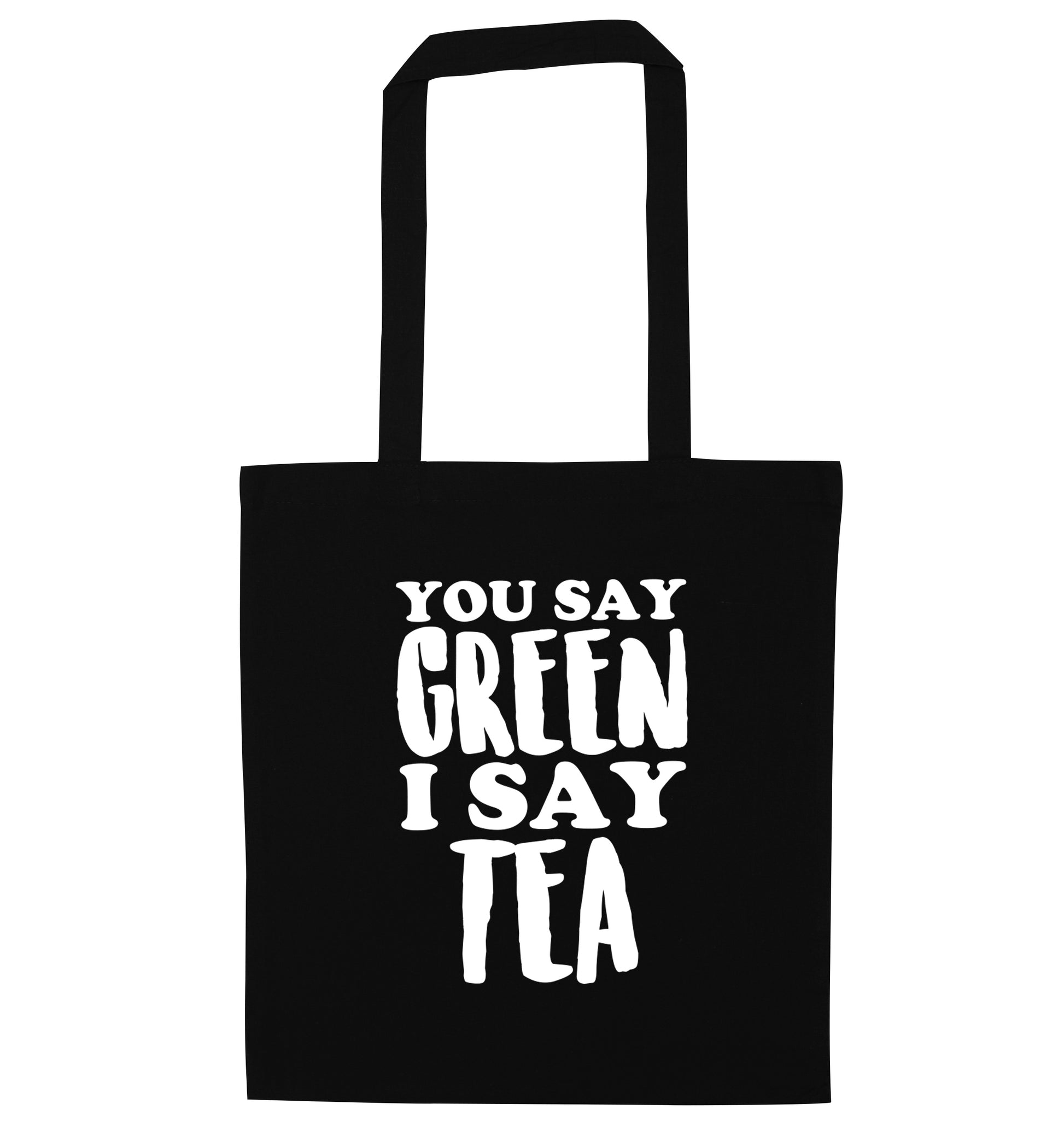 You say green I say tea! black tote bag