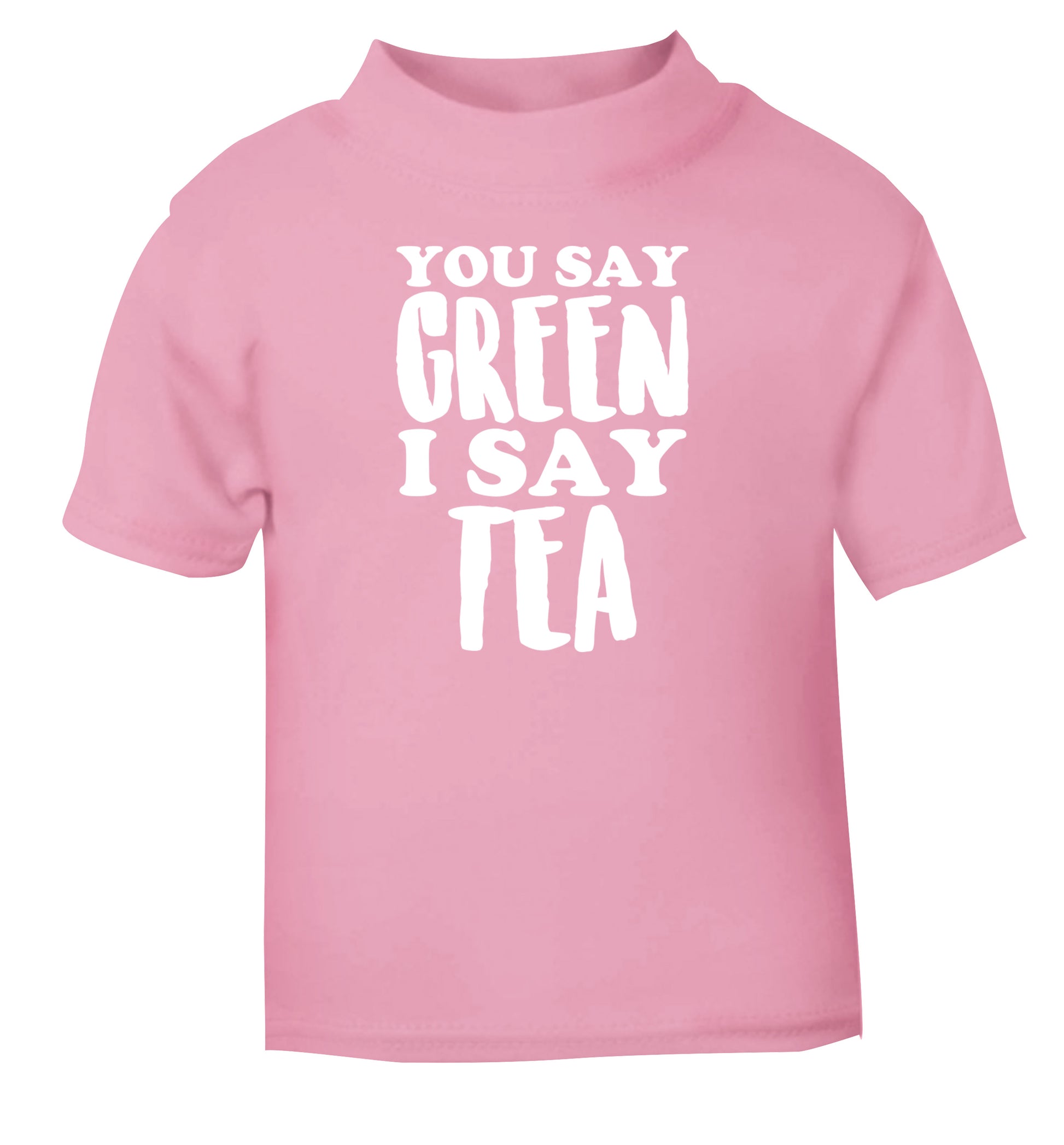 You say green I say tea! light pink Baby Toddler Tshirt 2 Years