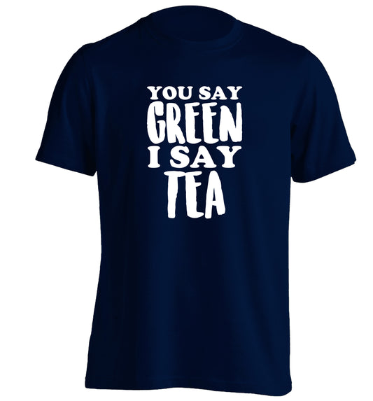 You say green I say tea! adults unisex navy Tshirt 2XL