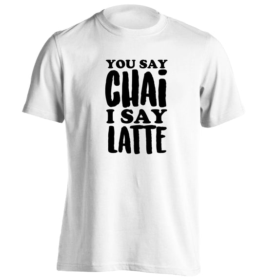 You say chai I say latte! adults unisex white Tshirt 2XL
