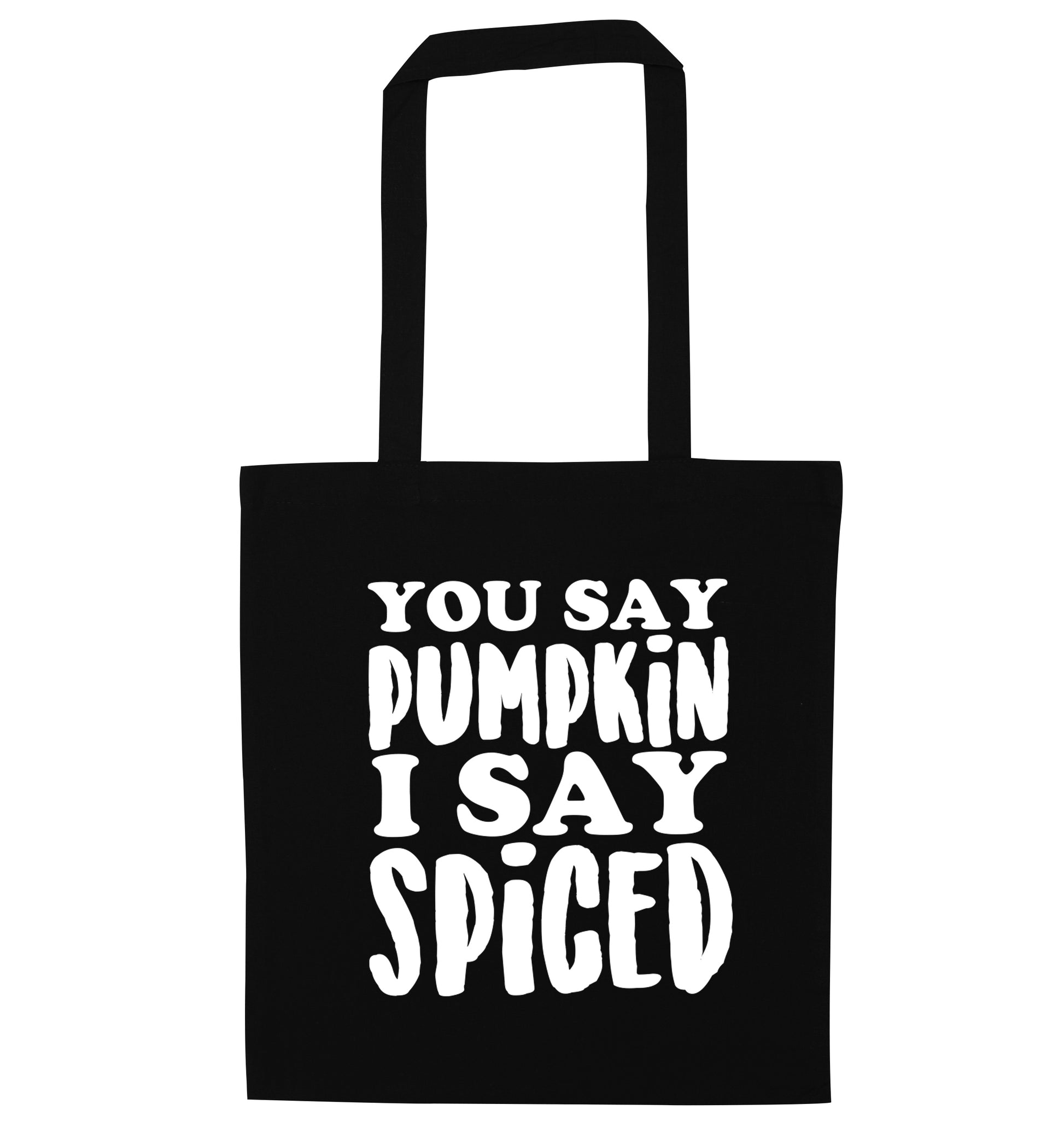 You say pumpkin I say spiced! black tote bag