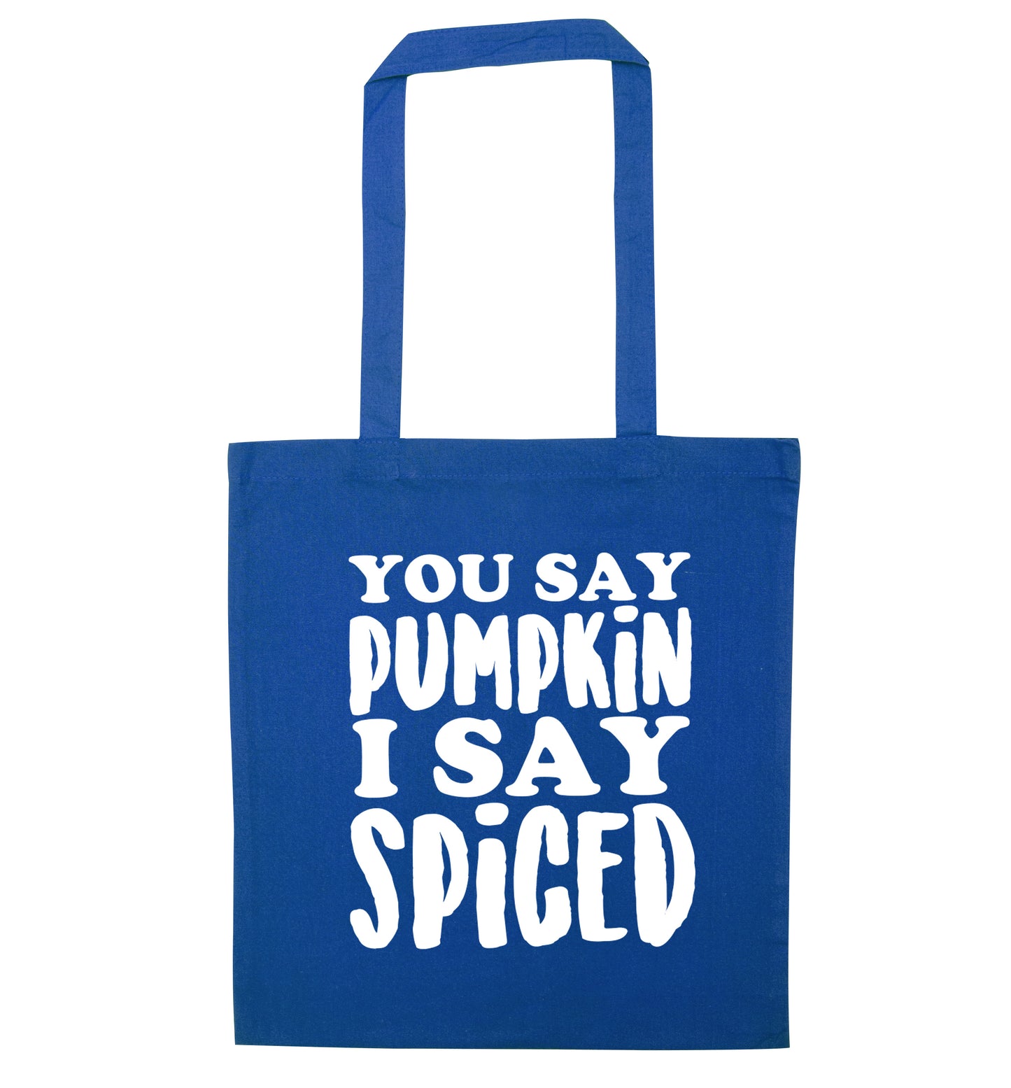 You say pumpkin I say spiced! blue tote bag