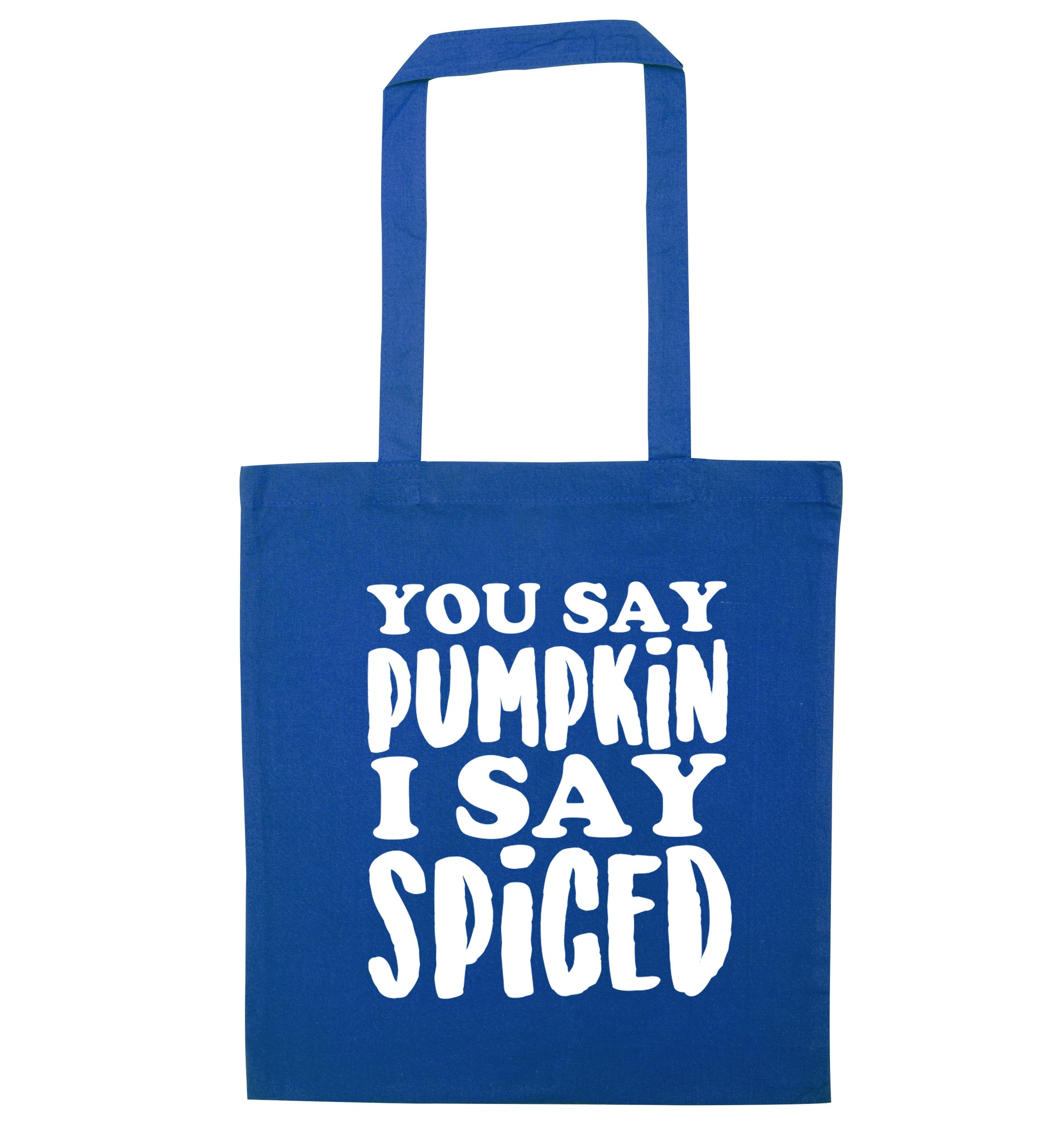 You say pumpkin I say spiced! blue tote bag