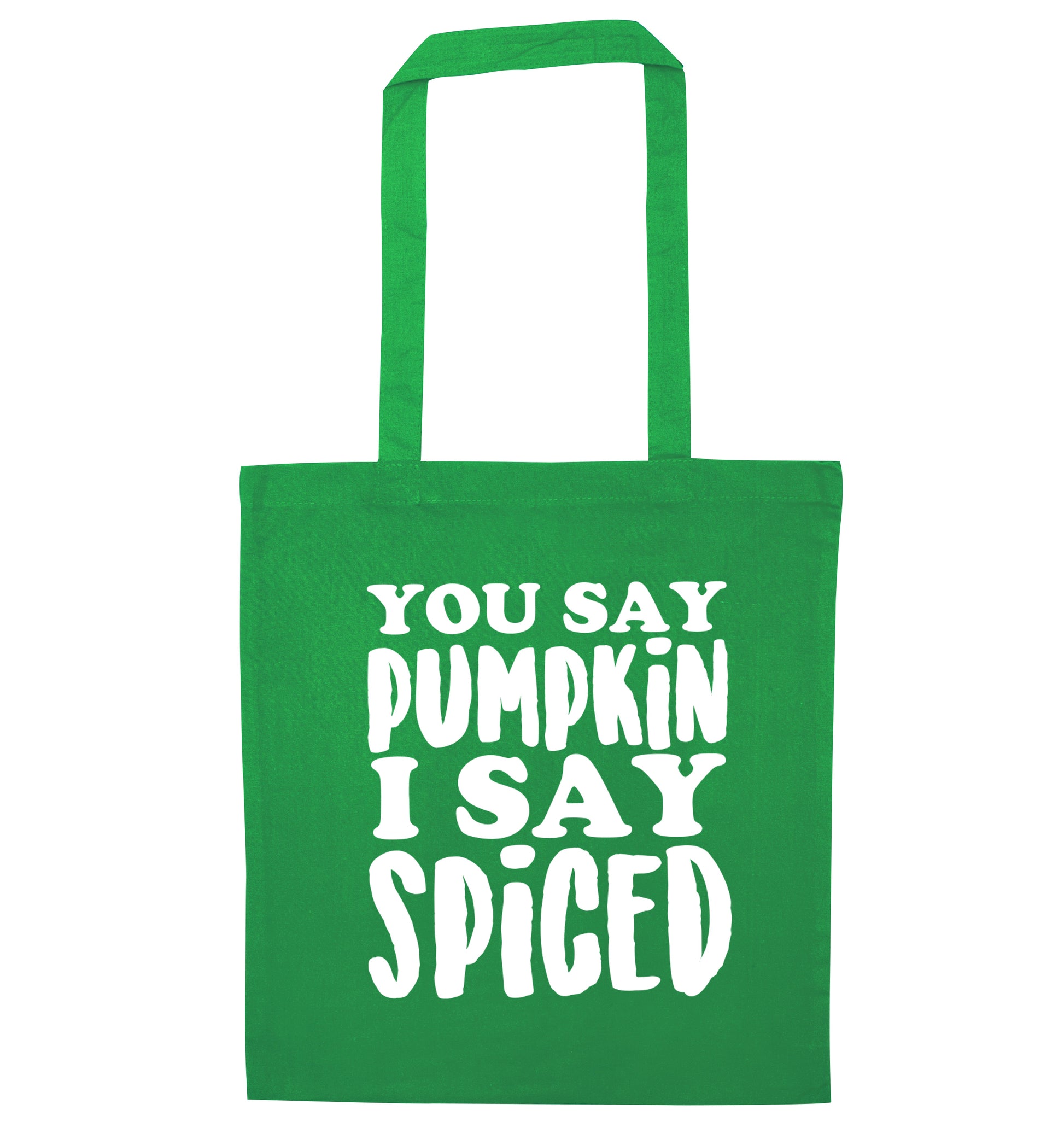 You say pumpkin I say spiced! green tote bag