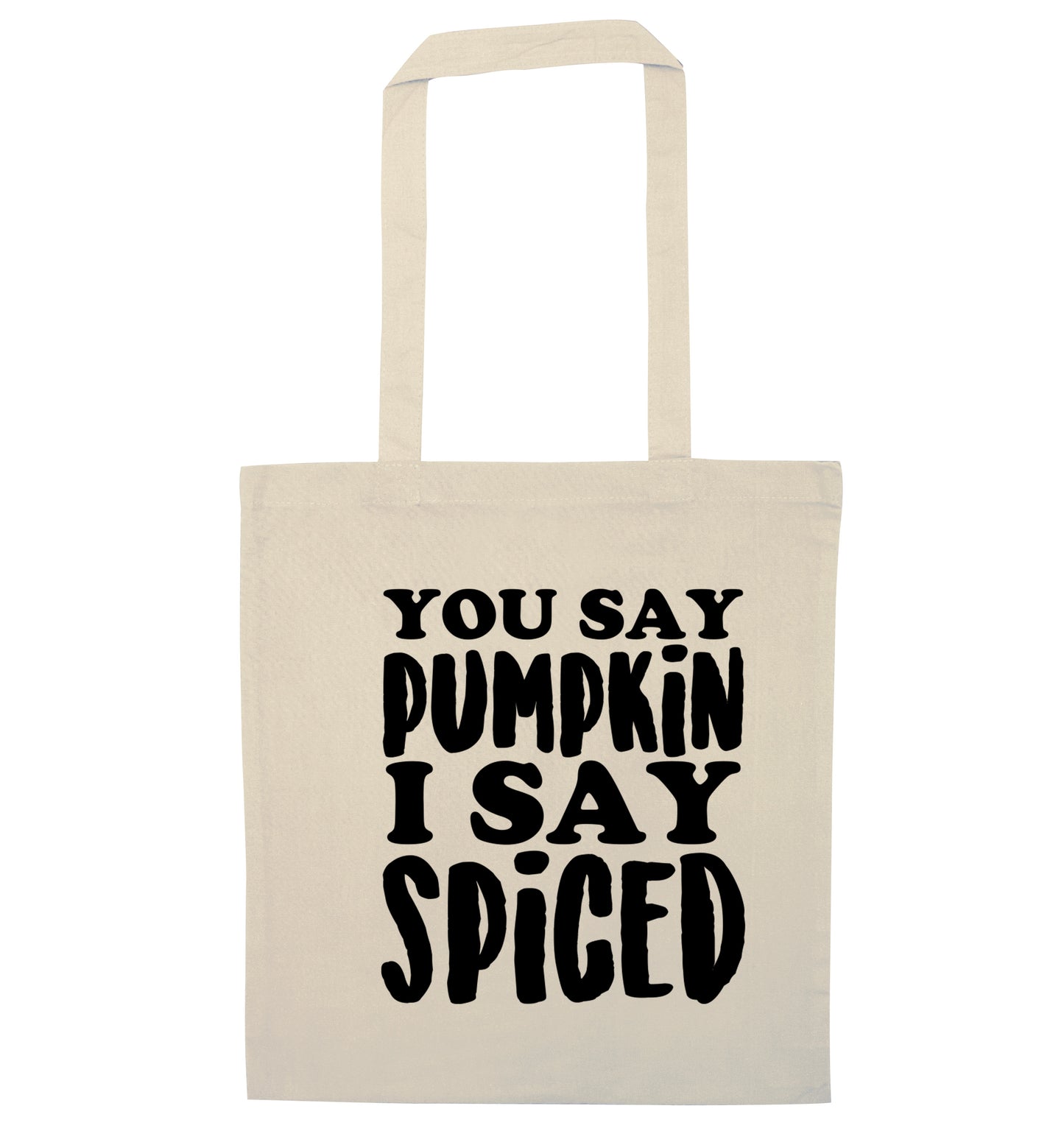 You say pumpkin I say spiced! natural tote bag