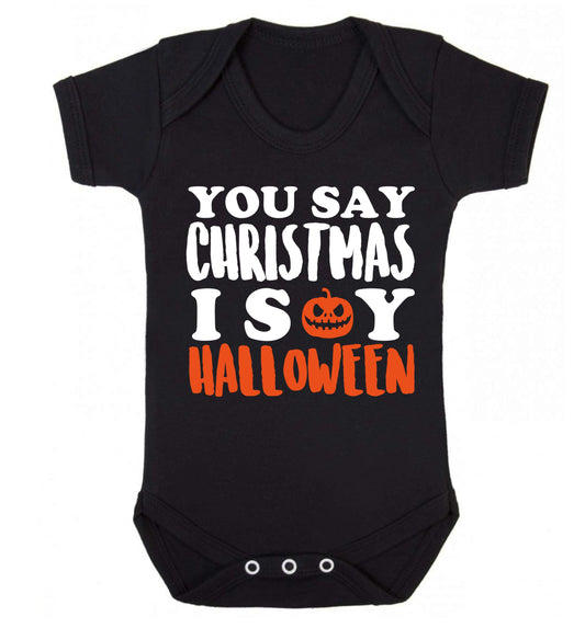 You say christmas I say halloween! Baby Vest black 18-24 months