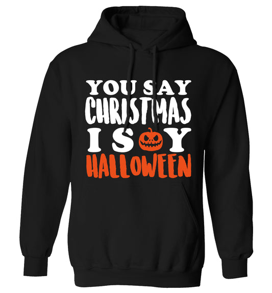 You say christmas I say halloween! adults unisex black hoodie 2XL
