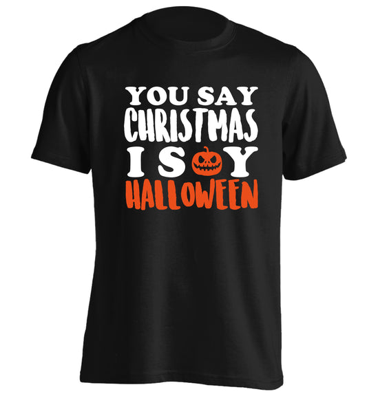 You say christmas I say halloween! adults unisex black Tshirt 2XL