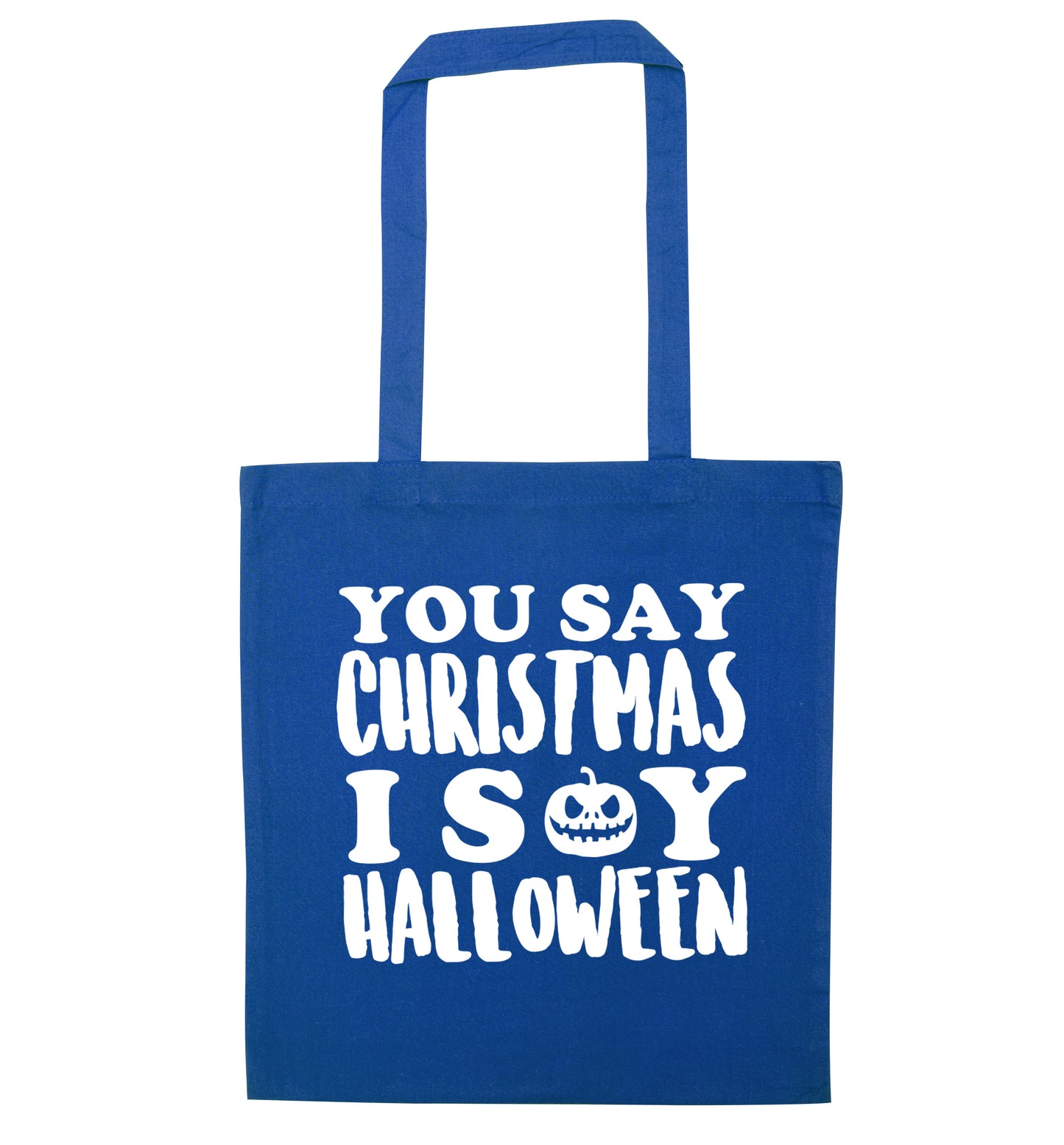 You say christmas I say halloween! blue tote bag