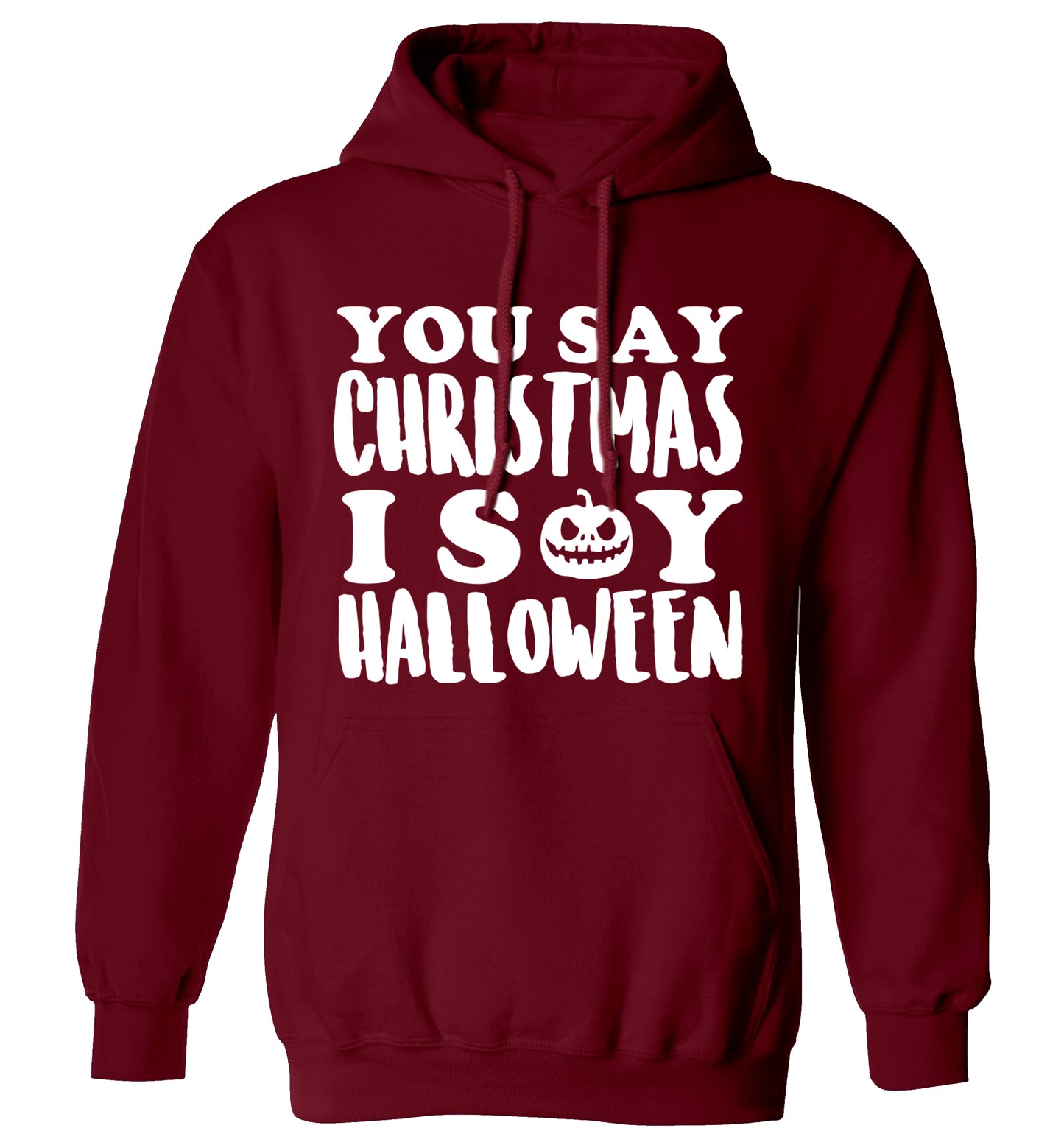 You say christmas I say halloween! adults unisex maroon hoodie 2XL