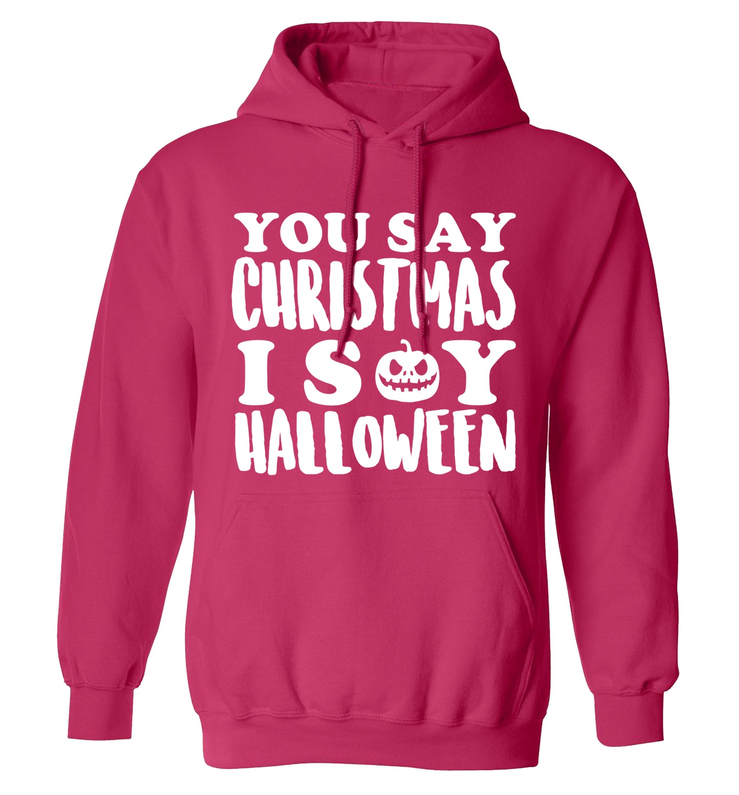 You say christmas I say halloween! adults unisex pink hoodie 2XL