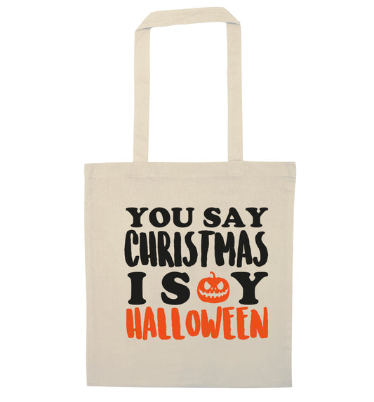 You say christmas I say halloween! natural tote bag