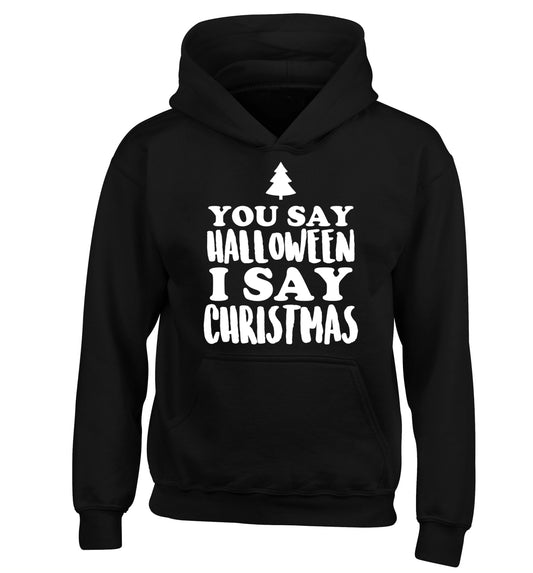 You say halloween I say christmas! children's black hoodie 12-14 Years